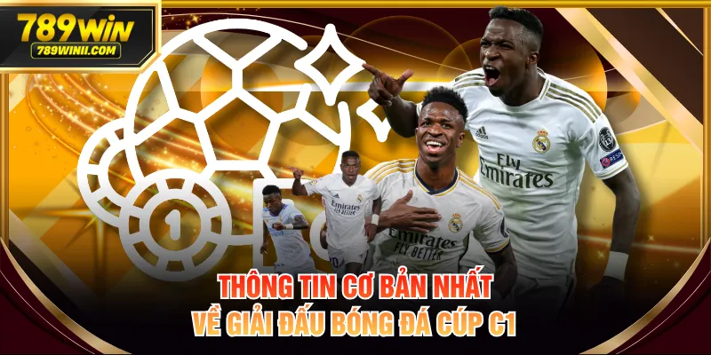 Thông tin cơ bản nhất về giải đấu bóng đá cúp C1