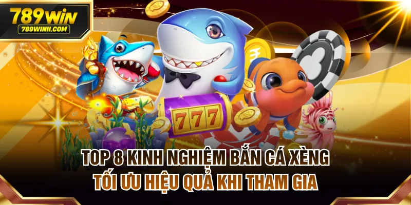 Kinh nghiệm bắn cá xèng